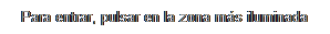 Cuadro de texto: Para entrar, pulsar en la zona ms iluminada
